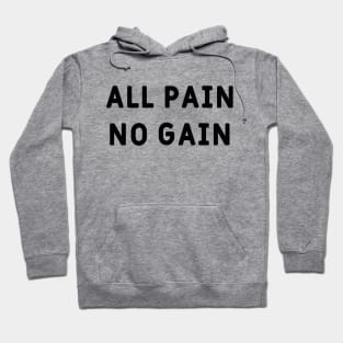 All pain, no gain Hoodie